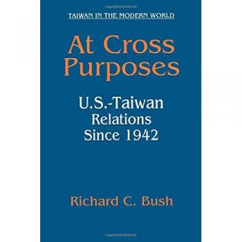 At Cross Purposes: U.S.-Taiwan Relations Since 1942