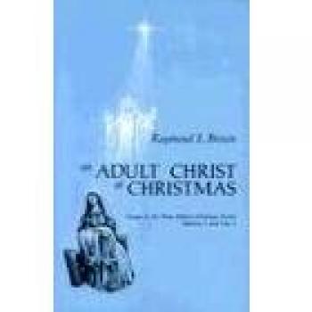 An Adult Christ at Christmas: Essays on the Biblical Nativity Stories by Raymond E. Brown