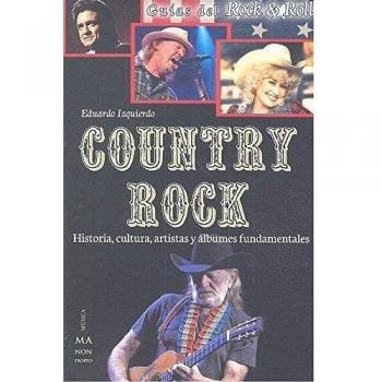 Country Rock: Historia, Cultura, Artistas y Álbumes Fundamentales