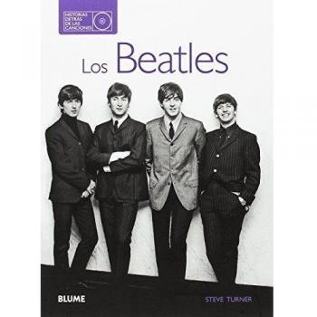 Los Beatles. Historias detrás de las canciones - TURNER, STEVE
