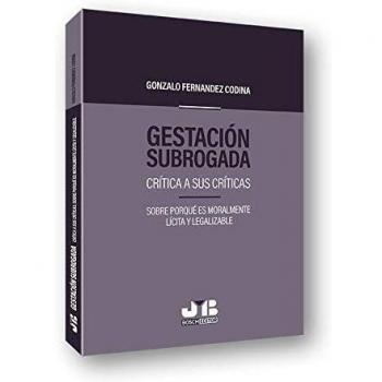 Gestación subrogada: Crítica a sus críticas. Sobre porqué es moralmente lícita y legalizable
