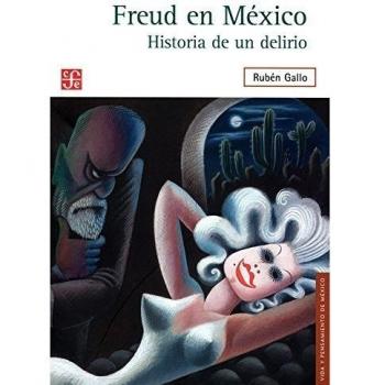 FREUD EN MÉXICO HISTORIA DE UN DELIRIO