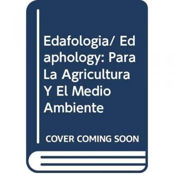 EDAFOLOGÍA: PARA LA AGRICULTURA Y EL MEDIO AMBIENT