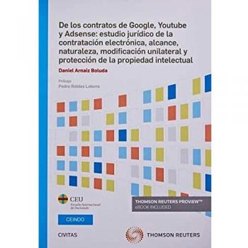 De los contratos de Google, Youtube y Adsense: estudio jurídico de la contratación electrónica, alcance, naturaleza, modificación unilateral y ... intelectual