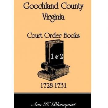 Goochland County, Virginia Court Order Records 1728-1731 by Ann Kicker Blomquist