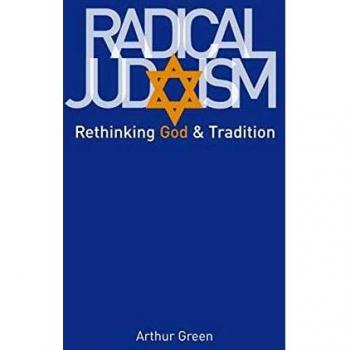 Radical Judaism: Rethinking God and Tradition