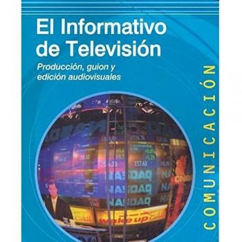 Informativo de televisión,El: Producción, guión y edición audiovisuales: 71
