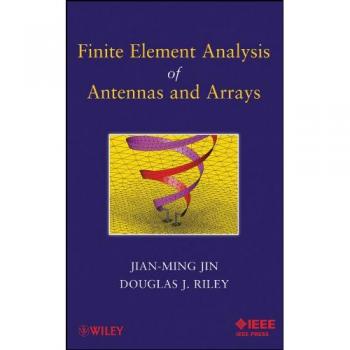 FINITE ELEMENT ANALYSIS OF ANTENNAS AND ARRAYS