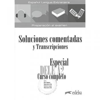 Especial DELE A2. Curso completo. Soluciones comentadas y transcripciones. Edición 2020