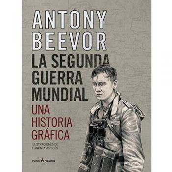 LA SEGUNDA GUERRA MUNDIAL. UNA HISTORIA GRÁFICA