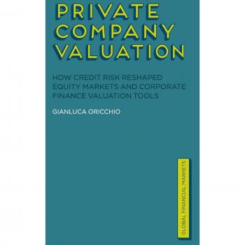 Private Company Valuation: How Credit Risk Reshaped Equity Markets and Corporate Finance Valuation Tools
