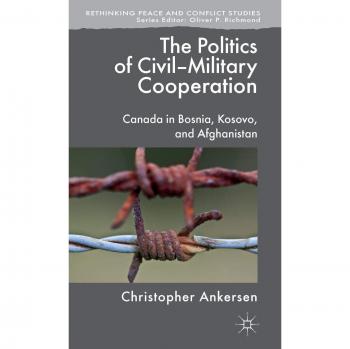 The Politics of Civil-Military Cooperation