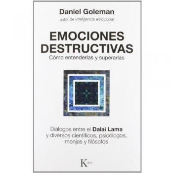Emociones destructivas: Cómo entenderlas y superarlas - Daniel Goleman