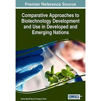 Enfoques Comparativos para el Desarrollo y Uso de la Biotecnología en Naciones Desarrolladas y Emergentes (Avances en Bioinformática e Ingeniería Biomédica)