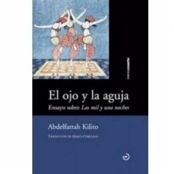 El Ojo Y La Aguja: Ensayo sobre Las mil y una noches