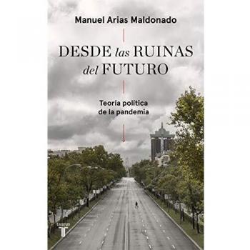 Desde las ruinas del futuro - Manuel Arias Maldonado