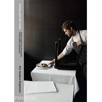 Eating with the Chefs: Family Meals from the World's Most Creative Restaurants