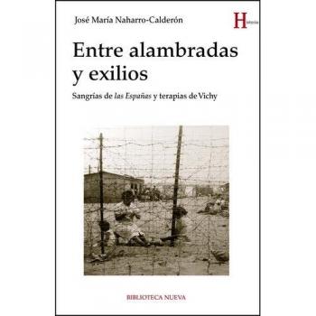 Entre alambradas y exilios: SANGRÍAS DE LAS ESPAÑAS Y TERAPIAS DE VICHY - José María Naharro Calderón