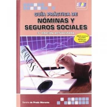 Guía Práctica de Nóminas y Seguros Sociales. 3ª Edición