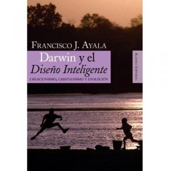 Darwin y el Diseño Inteligente: Creacionismo, cristianismo y evolución