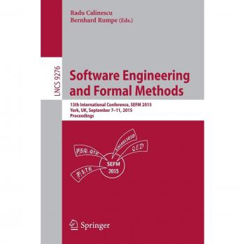 Software Engineering and Formal Methods: 13th International Conference, SEFM 2015, York, UK, September 7-11, 2015. Proceedings: 9276
