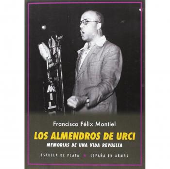 Los almendros de Urci: Memorias de una vida revuelta