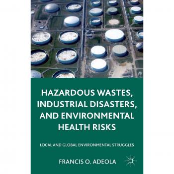 Hazardous Wastes, Industrial Disasters, and Environmental Health Risks