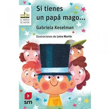 Si tienes un papá mago...: 60 - Keselman, Gabriela