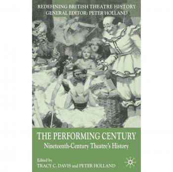 The Performing Century: Nineteenth-Century Theatre's History