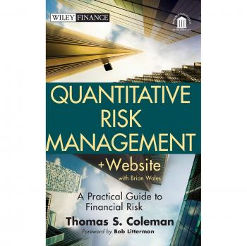 Quantitative Risk Management: A Practical Guide to Financial Risk (Hardback Edition) by Thomas S. Coleman