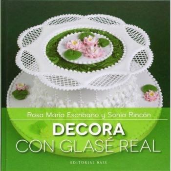 Decora con glasé real: La manga pastelera: 4 - Rosa Escribano/sonia Rincón