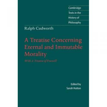 Ralph Cudworth: A Treatise on Eternal and Immutable Morality with Freewill - Cambridge Texts in the History of Philosophy (Hardcover)