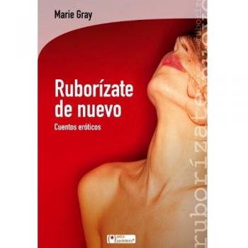 Ruborízate De Nuevo: Cuentos eróticos: 8