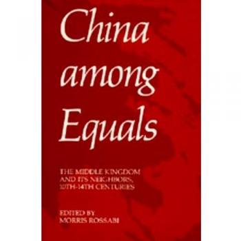 China Among Equals: The Middle Kingdom and Its Neighbors, 10th-14th Centuries