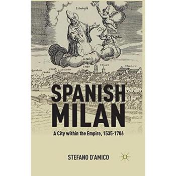 Spanish Milan: A City within the Empire, 1535-1706