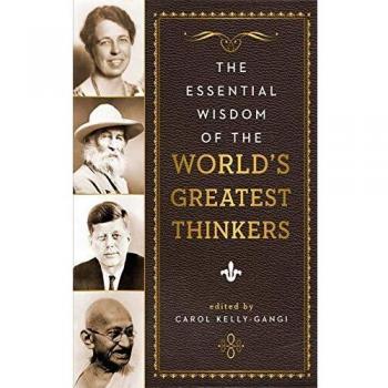 The Essential Wisdom of the World's Greatest Thinkers