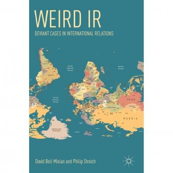 Weird IR: Deviant Cases in International Relations