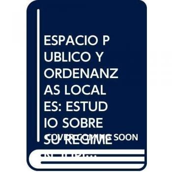 Espacios públicos y ordenanzas locales: estudio sobre su régimen jurídico