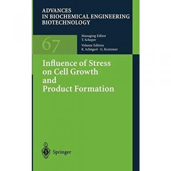 Stress Impact Analysis on Cell Growth and Product Development (Advances in Biochemical Engineering/Biotechnology)