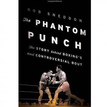 The Phantom Punch: The Story Behind Boxing's Most Controversial Bout