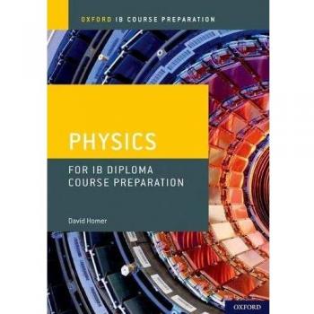 Oxford IB Course Preparation: Physics for IB Diploma Programme Course Preparation