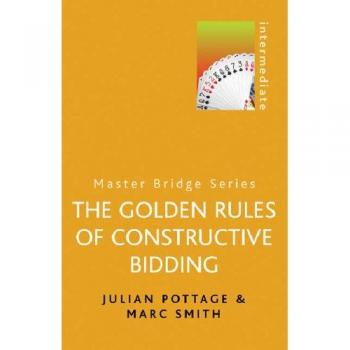 The Golden Rules of Constructive Bidding