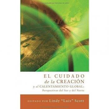 El cuidado de la creación y el calentamiento globa: Perspectivas del Sur Y del Norte