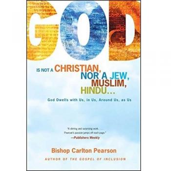 God Is Not a Christian, Nor a Jew, Muslim, Hindu...: God Dwells with Us, in Us, Around Us, as Us