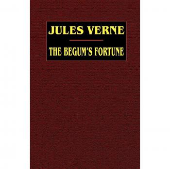 Jules Verne's The Begum's Fortune: Classic Adventure Novel