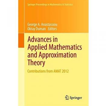 Advances in Applied Mathematics and Approximation Theory: Contributions from AMAT 2012: 41