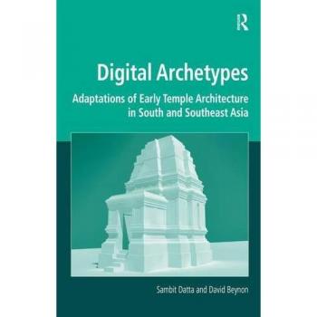 Digital Archetypes: Adaptations of Early Temple Architecture in South and Southeast Asia