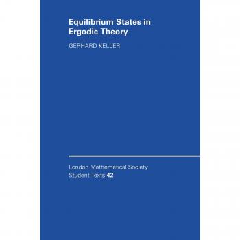 Equilibrium States in Ergodic Theory - London Mathematical Society Student Texts Vol. 42
