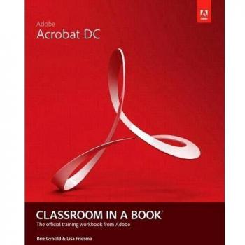 Adobe Acrobat DC Classroom in a Book: The Official Training Workbook from Adobe