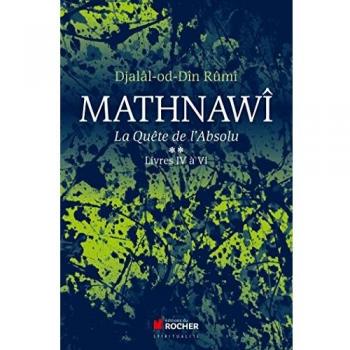 Mathnawî, la quête de l'absolu T2: Tome 2, Livres IV à VI